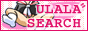 ULALA SEARCH